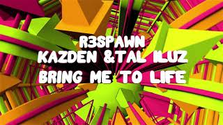 R3SPAWN, Kazden \u0026 Tal Iluz - Bring Me To Life