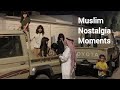 Muslim Nostalgia Moments 2