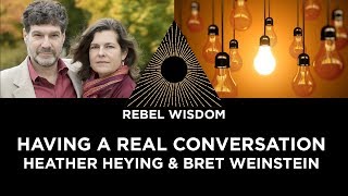 Having a real conversation, Bret Weinstein and Heather Heying