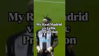 My Real Madrid vs Celtic Prediction