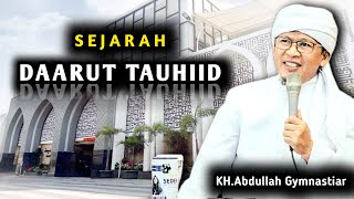 KH. Abdullah Gymnastiar - DAARUT TAUHIID DAN SEJARAH NYA