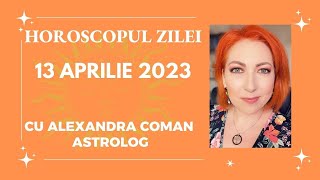 Horoscopul zilei - joi 13 Aprilie 2023 I Discutii importante💥 Astrolog Alexandra Coman