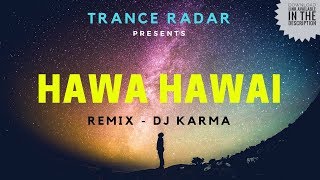 Hawa Hawai (Remix) - DJ Karma | Mr. India and Meri sulu | Trance Radar