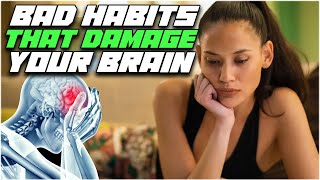Revealing Bad Habits That Damage Your Brain | Brain Damaging Habits