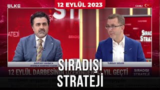Sıradışı Strateji - Turgay Güler | Gaffar Yakınca | 12 Eylül 2023