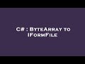 C# : ByteArray to IFormFile