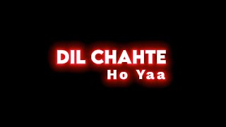 🥀Dil Chahte Ho - New Black Screen Whatsapp Status 🖤 | Black Screen Status | Glow 💫