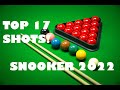 Top 17 shots! - Snooker 2022 @sinucadeverdade