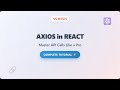 React Axios Tutorial: Simplify API Calls in Your Apps!