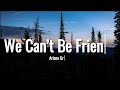 Ariana Grande - We can't be friends (Lyrics)