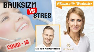 ZGRZYTANIE ZĘBAMI PRZEZ COVID-19? | DR ANNA WASIEWICZ | MY DENTAL CLINIC