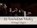 He Touched Me Medley - Heritage Singers