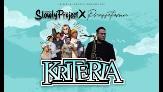 KRITERIA - Slowly Project X Prassetama ( Official Music Video )