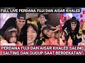 FULL LIVE PERDANA FUJI DAN AISAR KHALED SALING SALTING DAN GUGUP SAAT BERDEKATAN