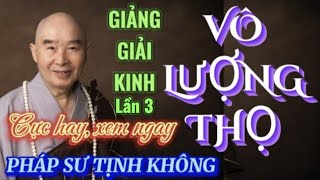 [KỲ 9] KINH VÔ LƯỢNG THỌ GIẢNG GIẢI LẦN THỨ BA. PHÁP SƯ TỊNH KHÔNG 🙏🙏🙏🪷🪷🪷