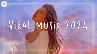Viral music 2024 🍨 Tiktok viral songs ~ A mega mix of favorites from 2024