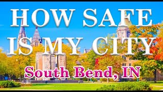 Is South Bend Indiana one of America's Most Dangerous Cities? How Safe is South Bend?