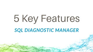 5 Key Features of SQL Diagnostic Manager
