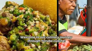 Exploring Yoruba Cuisine: Traditional Dishes, Ingredients, and Cultural Significance