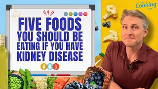 Five Foods You Should Be Eating If You Have Kidney Disease