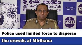 Police used limited force to disperse the crowds at Mirihana