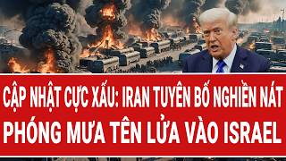 Vấn đề hôm nay: Ngay lúc này, Iran đáp trả kinh hoàng; Mỹ - Israel thất kinh, dân bỏ chạy