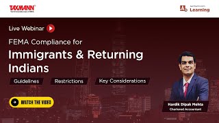 #TaxmannWebinar – FEMA Compliance for Immigrants \u0026 Returning Indians