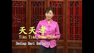 天天孝   Tiān Tiān Xiào   Setiap Hari Berbakti