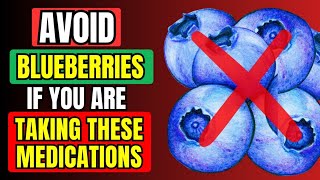 🚫 AVOID BLUEBERRY If You Are On THESE Medications