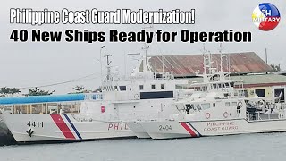 Philippine Coast Guard Modernization! 40 New Ships Ready for Operation