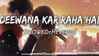 Deewana Kar Raha hai | [Slowed+Reverb] | Javed Ali | Raaz 3 | Lo-fi | Lofi Songs