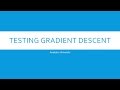 Testing Gradient Descent in Machine Learning