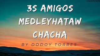 3S AMIGOS BY DODOY TORRES MEDLEY HATAW CHACHA!