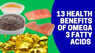 13 Health Benefits Of Omega 3 Fatty Acids
