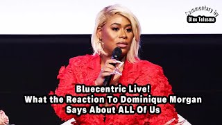 What the Reaction To Dominique Morgan Says About ALL Of Us