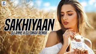 SAKHIYAAN (Remix) | DJ Anne X Dj Omax | MixSingh | Babbu | New Punjabi Songs 2018 | Sakhiyan