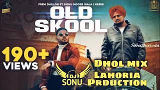 Old Skool Dhol Remix Prem Dhillon Ft. Sidhu Moos wala Dj Sonu By Laharia Prduction