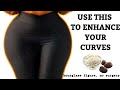 USE THIS TO ENHANCE YOUR CURVES | NO SURGERY