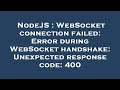 NodeJS : WebSocket connection failed: Error during WebSocket handshake: Unexpected response code: 40