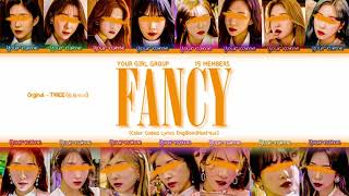 FANCY - Your Girl Group 15 members | TWICE (트와이스) (Color Coded Lyrics)