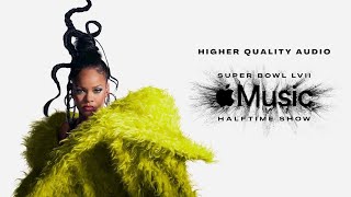 Rihanna | Super Bowl LVII Halftime Show | Higher Quality Audio