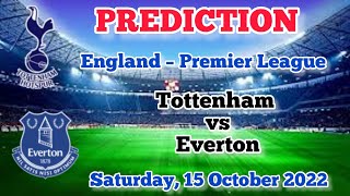 Tottenham Hotspur vs Everton Prediction and Betting Tips | 15th October 2022