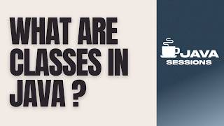 Classes in Java Explained | OOP Basics, Class Structure & Types of Classes | Java Tutorial | Ch13