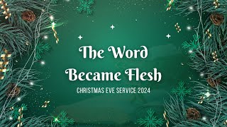 Christmas Eve Service - The Word Became Flesh