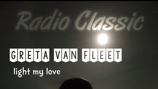 Greta Van Fleet - Light My Love | Lirik