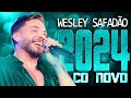 WESLEY SAFADÃO 2024 ( CD NOVO 2024 ) REPERTÓRIO NOVO - MÚSICAS NOVAS