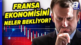 Fransa'da Hükümetinin Çöküşünden Sonra Fransa'nın Ekonomisini Neler Bekliyor? | A Para