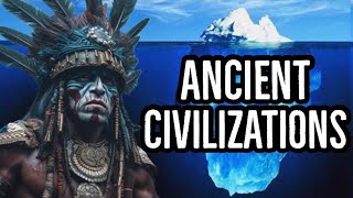 The Ancient Civilizations Iceberg Explained