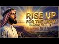 Rise Up for the Light | Original Voice Only Nasheed (No Music) | Islamic Reminder of Hope