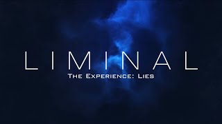 Liminal: The Experience “Lies”